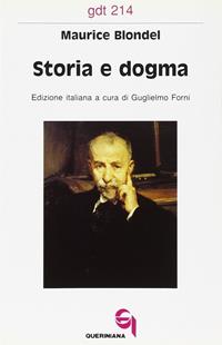 Storia e dogma. Le lacune filosofiche dell'esegesi moderna - Maurice Blondel - Libro Queriniana 1992, Giornale di teologia | Libraccio.it
