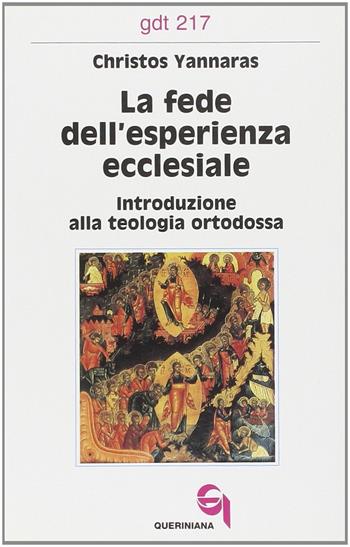 La fede dell'esperienza ecclesiale. Introduzione alla teologia ortodossa - Christos Yannaras - Libro Queriniana 1993, Giornale di teologia | Libraccio.it
