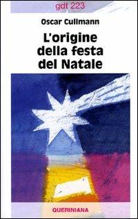 L'origine della festa del Natale - Oscar Cullmann - Libro Queriniana 1993, Giornale di teologia | Libraccio.it