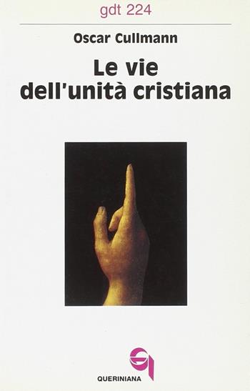 Le vie dell'unità cristiana - Oscar Cullmann - Libro Queriniana 1994, Giornale di teologia | Libraccio.it