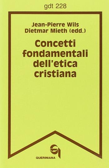 Concetti fondamentali dell'etica cristiana - Dietmar Mieth, Jean-Pierre Wils - Libro Queriniana 1994, Giornale di teologia | Libraccio.it