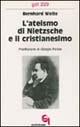L' ateismo di Nietzsche e il cristianesimo - Bernhard Welte - Libro Queriniana 1994, Giornale di teologia | Libraccio.it