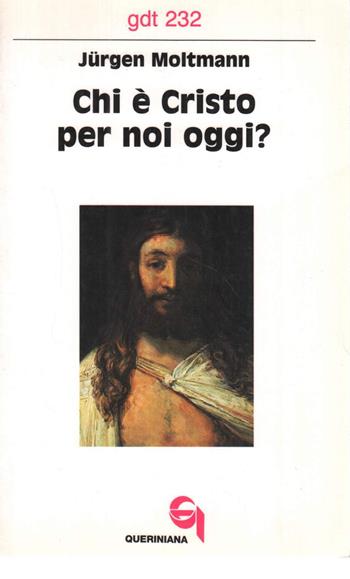 Chi è Cristo per noi oggi? - Jürgen Moltmann - Libro Queriniana 1995, Giornale di teologia | Libraccio.it