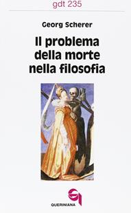 Il problema della morte nella filosofia - Georg Scherer - Libro Queriniana 1995, Giornale di teologia | Libraccio.it