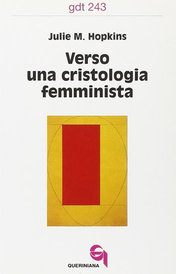 Verso una cristologia femminista. Gesù di Nazareth, le donne europee e la crisi cristologica - Julie M. Hopkins - Libro Queriniana 1996, Giornale di teologia | Libraccio.it