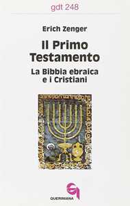 Image of Il primo Testamento. La Bibbia ebraica e i cristiani