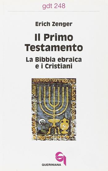 Il primo Testamento. La Bibbia ebraica e i cristiani - Erich Zenger - Libro Queriniana 1997, Giornale di teologia | Libraccio.it