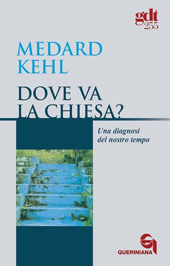 Dove va la Chiesa? Una diagnosi del nostro tempo - Medard Kehl - Libro Queriniana 1998, Giornale di teologia | Libraccio.it