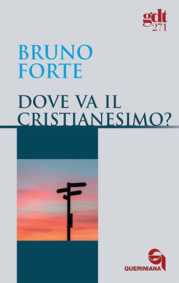 Dove va il cristianesimo? - Bruno Forte - Libro Queriniana 2021, Giornale di teologia | Libraccio.it