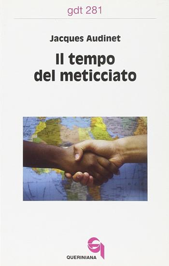 Il tempo del meticciato - Jacques Audinet - Libro Queriniana 2001, Giornale di teologia | Libraccio.it