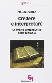 Credere e interpretare. La svolta ermeneutica della teologia