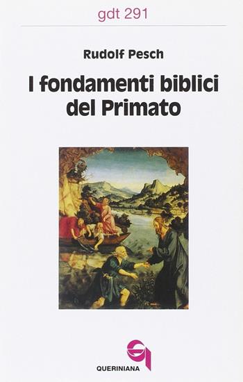 I fondamenti biblici del primato - Rudolf C. Pesch - Libro Queriniana 2002, Giornale di teologia | Libraccio.it