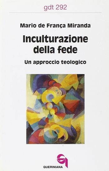 Inculturazione della fede. Un approccio teologico - Mario De Franca Miranda - Libro Queriniana 2002, Giornale di teologia | Libraccio.it