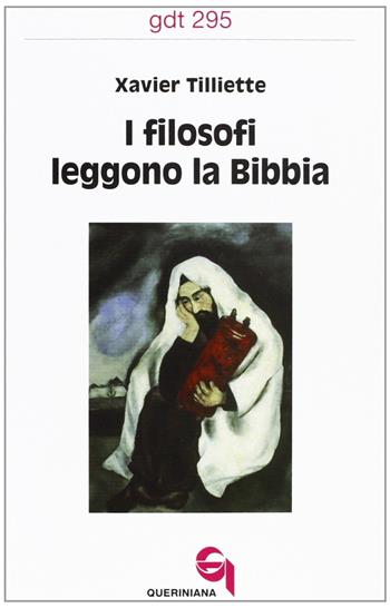 I filosofi leggono la Bibbia - Xavier Tilliette - Libro Queriniana 2003, Giornale di teologia | Libraccio.it