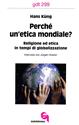 Perché un'etica mondiale? Religione ed etica in tempi di globalizzazione. Intervista con Jürgen Hoeren - Hans Küng - Libro Queriniana 2004, Giornale di teologia | Libraccio.it