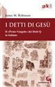 I detti di Gesù. Il «proto-vangelo» dei Detti Q, in italiano - James M. Robinson - Libro Queriniana 2005, Giornale di teologia | Libraccio.it