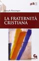 La fraternità cristiana - Benedetto XVI (Joseph Ratzinger) - Libro Queriniana 2005, Giornale di teologia | Libraccio.it
