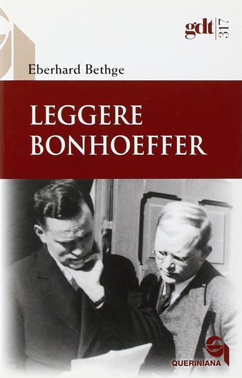 Leggere Bonhoeffer - Eberhard Bethge - Libro Queriniana 2006, Giornale di teologia | Libraccio.it