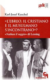 «L'ebreo, il cristiano e il musulmano s'incontrano?» «Nathan il saggio» di Lessing