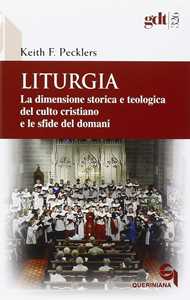 Image of Liturgia. La dimensione storica e teologica del culto cristiano e...
