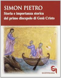 Simon Pietro. Storia e importanza storica del primo discepolo di Gesù Cristo - Rudolf C. Pesch - Libro Queriniana 2008, Giornale di teologia | Libraccio.it