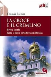 La croce e il Cremlino. Breve storia della Chiesa ortodossa in Russia