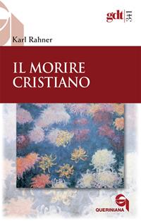 Il morire cristiano - Karl Rahner - Libro Queriniana 2009, Giornale di teologia | Libraccio.it