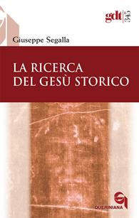 La ricerca del Gesù storico - Giuseppe Segalla - Libro Queriniana 2010, Giornale di teologia | Libraccio.it