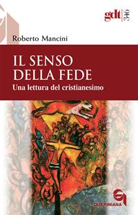 Il senso della fede. Una lettura del cristianesimo - Roberto Mancini - Libro Queriniana 2010, Giornale di teologia | Libraccio.it