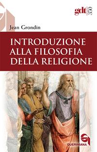 Introduzione alla filosofia della religione - Jean Grondin - Libro Queriniana 2011, Giornale di teologia | Libraccio.it
