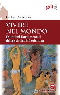 Vivere nel mondo. Questioni fondamentali della spiritualità cristiana - Gisbert Greshake - Libro Queriniana 2012, Giornale di teologia | Libraccio.it