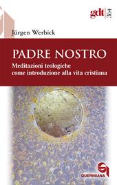 Padre nostro. Meditazioni teologiche come introduzione alla vita cristiana