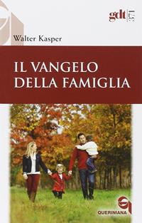 Il Vangelo della famiglia - Walter Kasper - Libro Queriniana 2014, Giornale di teologia | Libraccio.it