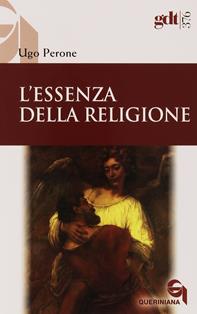 L' essenza della religione - Ugo Perone - Libro Queriniana 2015, Giornale di teologia | Libraccio.it