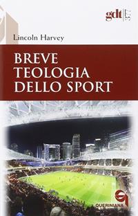 Breve teologia dello sport - Lincoln Harvey - Libro Queriniana 2015, Giornale di teologia | Libraccio.it