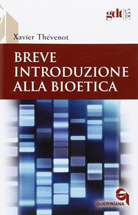 Breve introduzione alla bioetica. Quando la vita comincia e quando finisce - Xavier Thévenot - Libro Queriniana 2015, Giornale di teologia | Libraccio.it