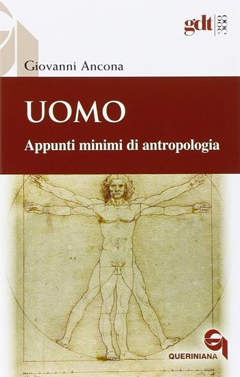 Uomo. Appunti minimi di antropologia - Giovanni Ancona - Libro Queriniana 2016, Giornale di teologia | Libraccio.it