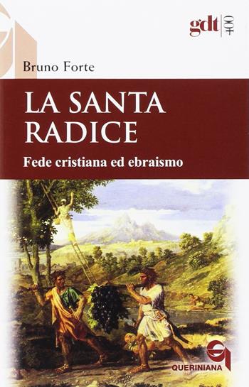 La santa radice. Fede cristiana ed ebraismo - Bruno Forte - Libro Queriniana 2017, Giornale di teologia | Libraccio.it
