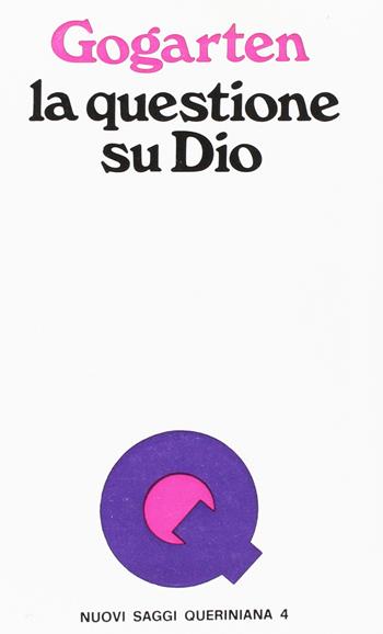 La questione su Dio - Friedrich Gogarten - Libro Queriniana 1971, Nuovi saggi Queriniana | Libraccio.it
