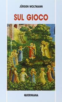 Sul gioco. Saggi sulla gioia della libertà e sul piacere del gioco - Jürgen Moltmann - Libro Queriniana 1971, Nuovi saggi Queriniana | Libraccio.it