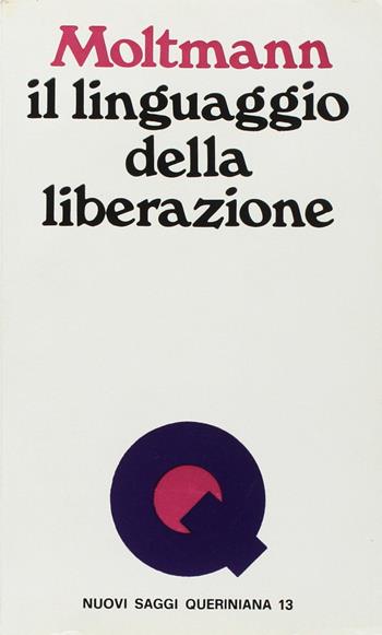 Il linguaggio della liberazione - Jürgen Moltmann - Libro Queriniana 1973, Nuovi saggi Queriniana | Libraccio.it