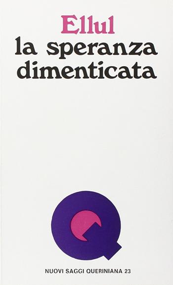 La speranza dimenticata - Jacques Ellul - Libro Queriniana 1975, Nuovi saggi Queriniana | Libraccio.it