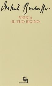 Venga il tuo regno-Le dieci parole del Signore: prima tavola. La preghiera della comunità per l'avvento del regno di Dio sulla terra-Interpretazione...