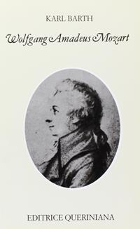 Wolfgang Amadeus Mozart - Karl Barth - Libro Queriniana 1980, Nuovi saggi Queriniana | Libraccio.it