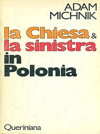 La chiesa e la sinistra in Polonia - Adam Michnik - Libro Queriniana 1980, Nuovi saggi Queriniana | Libraccio.it