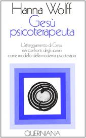 Gesù psicoterapeuta. L'atteggiamento di Gesù nei confronti degli uomini come modello della moderna psicoterapia