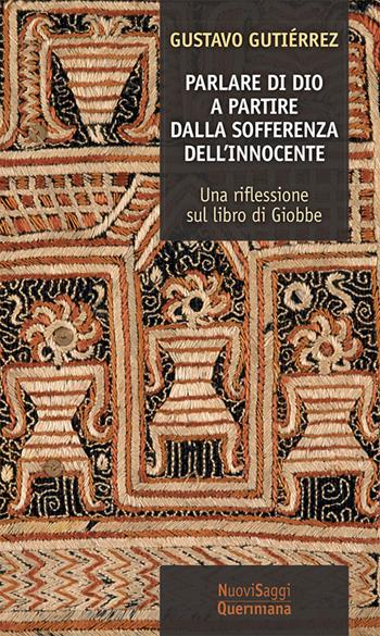 Parlare di Dio. A partire dalla sofferenza dell'innocente. Una riflessione sul libro di Giobbe - Gustavo Gutiérrez - Libro Queriniana 1992, Nuovi saggi Queriniana | Libraccio.it