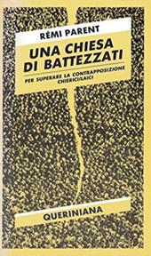 Una chiesa di battezzati. Per superare la contrapposizione chierici-laici