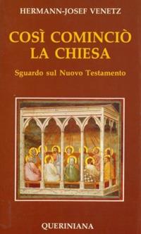 Così cominciò la Chiesa. Sguardo sul Nuovo Testamento - Hermann-Josef Venetz - Libro Queriniana 1989, Nuovi saggi Queriniana | Libraccio.it