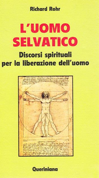 L' uomo selvatico. Discorsi spirituali per la liberazione dell'uomo - Richard Rohr - Libro Queriniana 1992, Nuovi saggi Queriniana | Libraccio.it